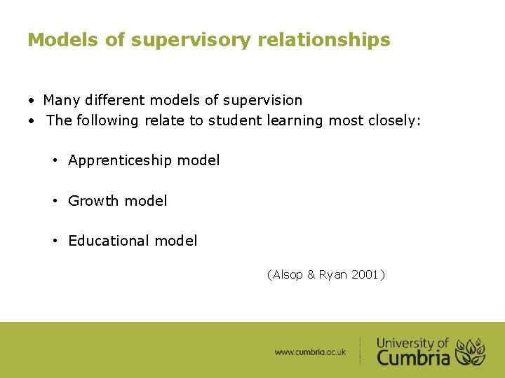 Models of supervisory relationships • Many different models of supervision • The following relate