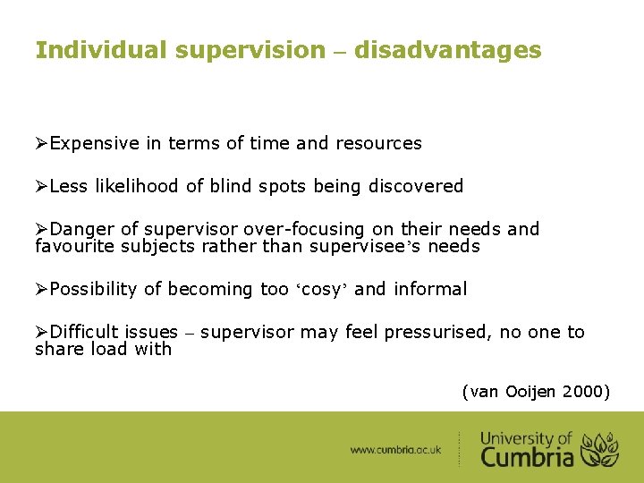 Individual supervision – disadvantages ØExpensive in terms of time and resources ØLess likelihood of