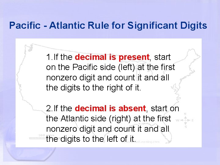Pacific - Atlantic Rule for Significant Digits 1. If the decimal is present, start