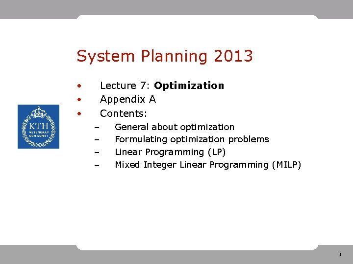 System Planning 2013 • • • Lecture 7: Optimization Appendix A Contents: – –