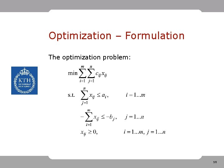 Optimization – Formulation The optimization problem: 10 