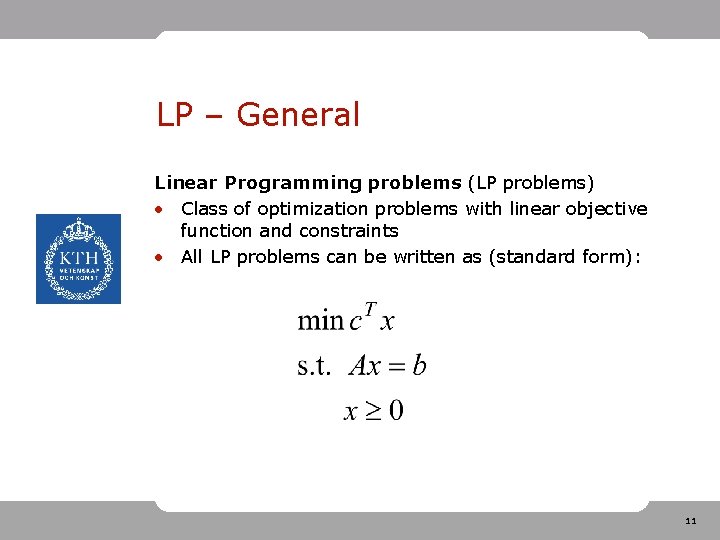 LP – General Linear Programming problems (LP problems) • Class of optimization problems with
