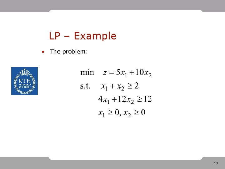 LP – Example • The problem: 13 