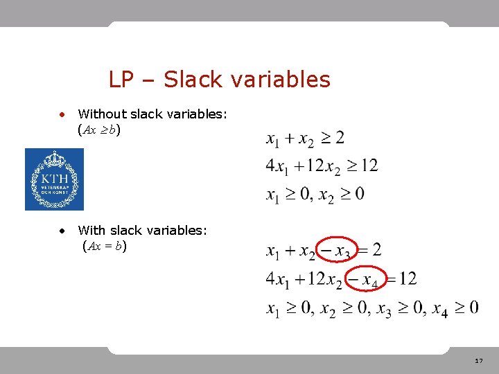 LP – Slack variables • Without slack variables: (Ax b) • With slack variables:
