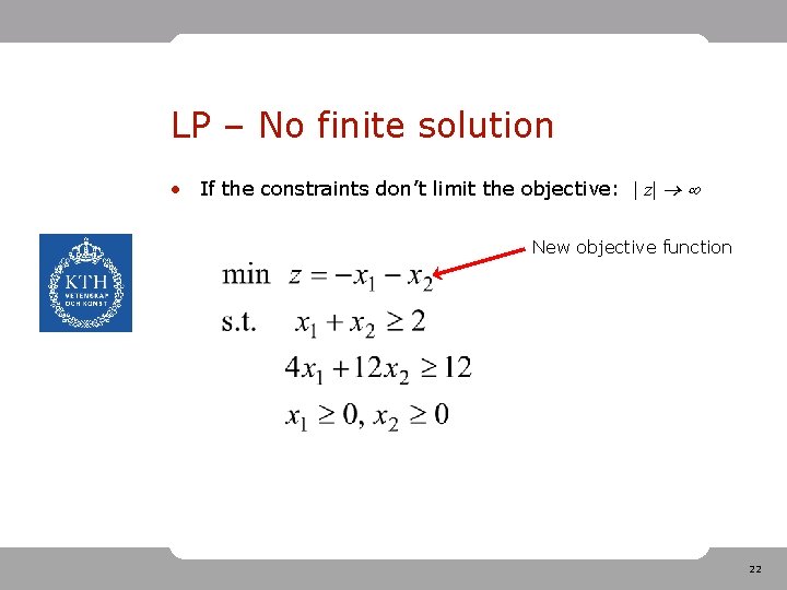 LP – No finite solution • If the constraints don’t limit the objective: |