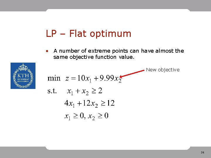 LP – Flat optimum • A number of extreme points can have almost the