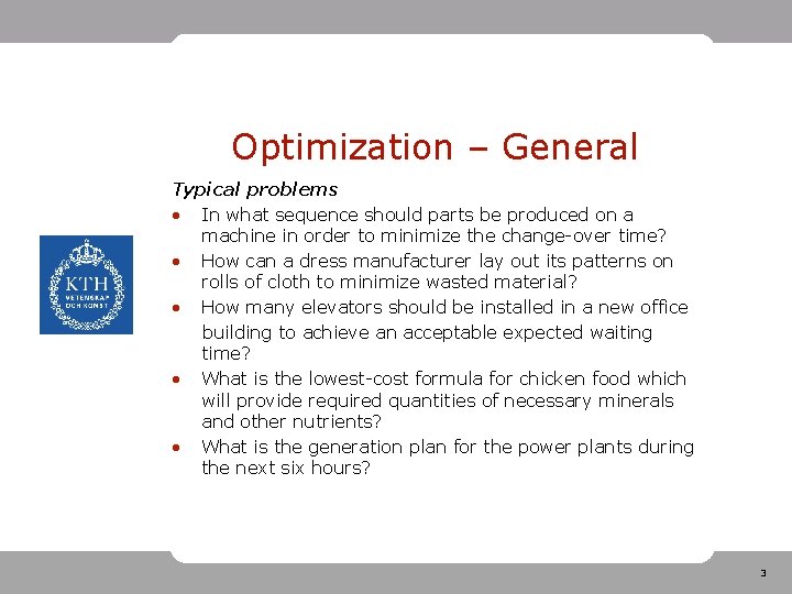 Optimization – General Typical problems • In what sequence should parts be produced on