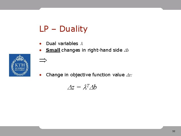 LP – Duality • Dual variables • Small changes in right-hand side b •