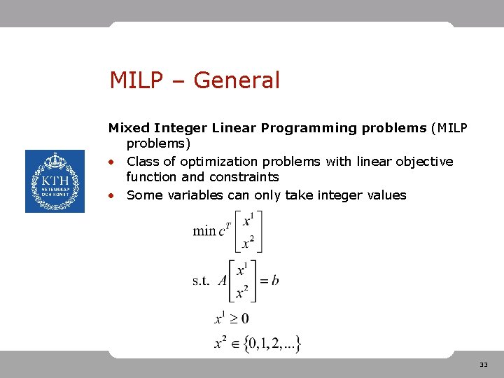 MILP – General Mixed Integer Linear Programming problems (MILP problems) • Class of optimization