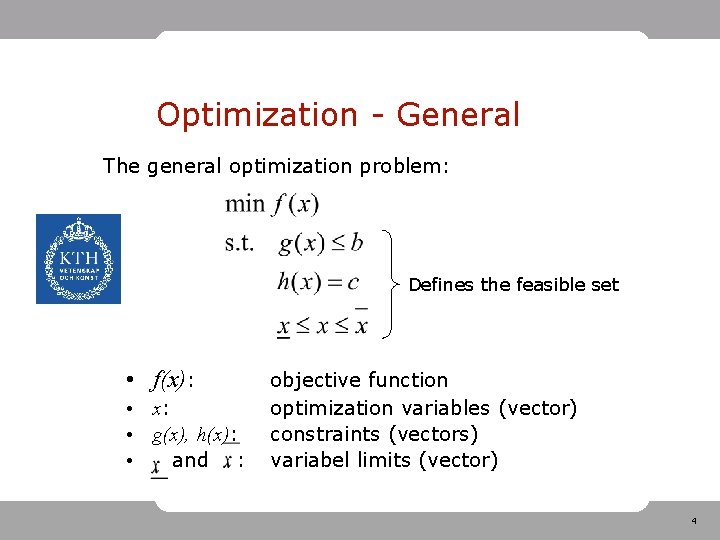 Optimization - General The general optimization problem: Defines the feasible set • f(x): •