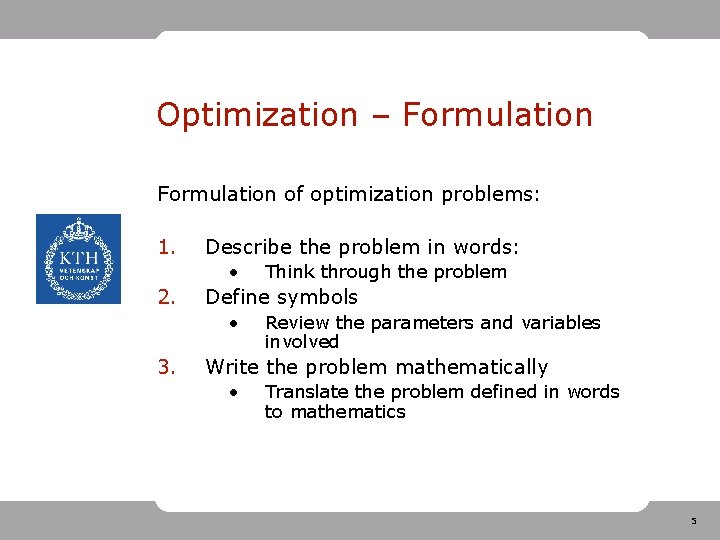 Optimization – Formulation of optimization problems: 1. Describe the problem in words: • 2.