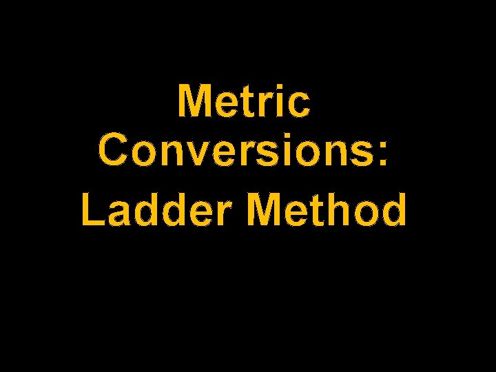 Metric Conversions: Ladder Method 