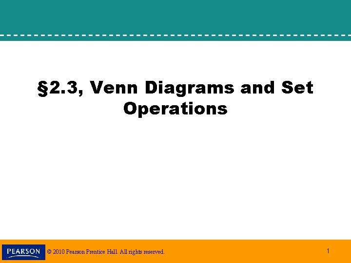 § 2. 3, Venn Diagrams and Set Operations © 2010 Pearson Prentice Hall. All