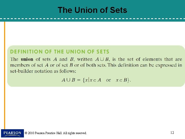 The Union of Sets © 2010 Pearson Prentice Hall. All rights reserved. 12 