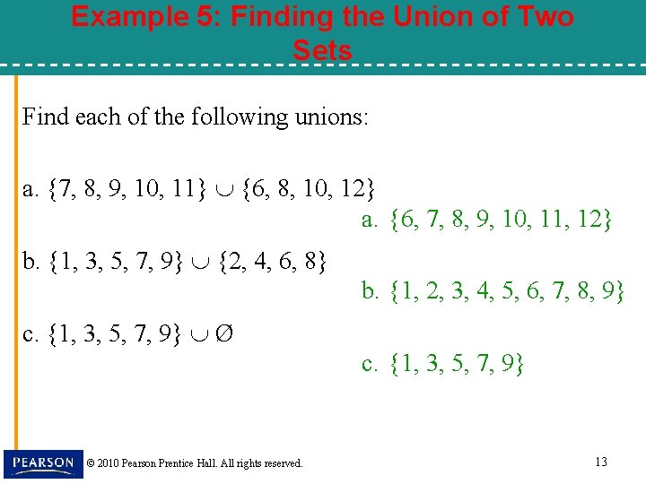 Example 5: Finding the Union of Two Sets Find each of the following unions: