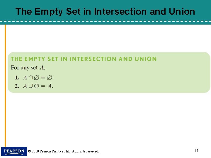 The Empty Set in Intersection and Union © 2010 Pearson Prentice Hall. All rights