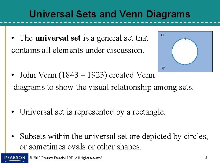 Universal Sets and Venn Diagrams • The universal set is a general set that