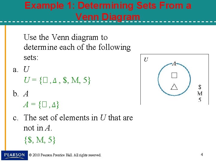 Example 1: Determining Sets From a Venn Diagram Use the Venn diagram to determine