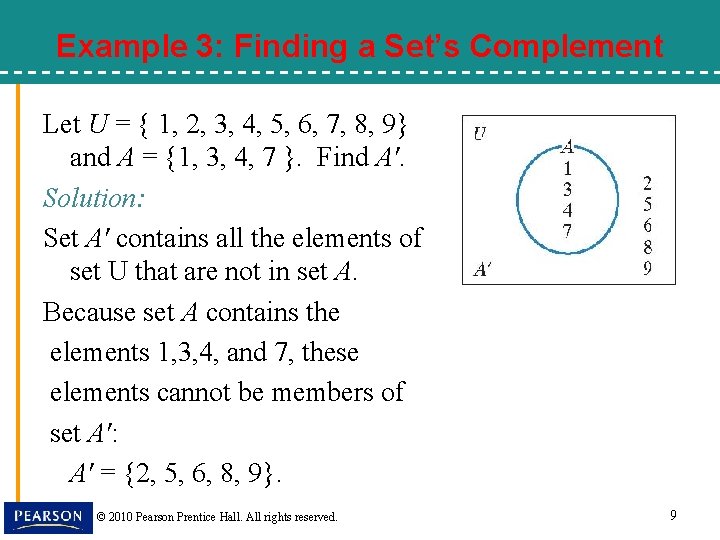 Example 3: Finding a Set’s Complement Let U = { 1, 2, 3, 4,