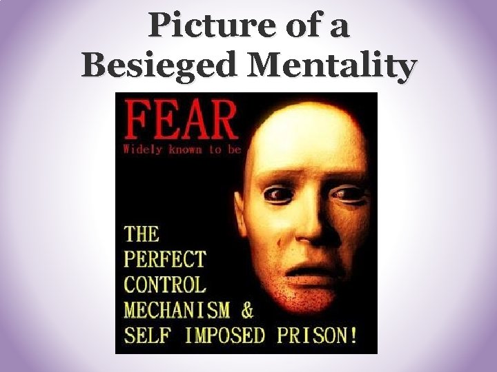Picture of a Besieged Mentality Picture of a Besieged Mentality