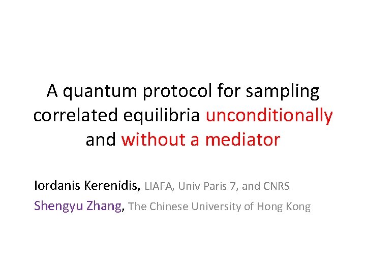 A quantum protocol for sampling correlated equilibria unconditionally and without a mediator Iordanis Kerenidis,