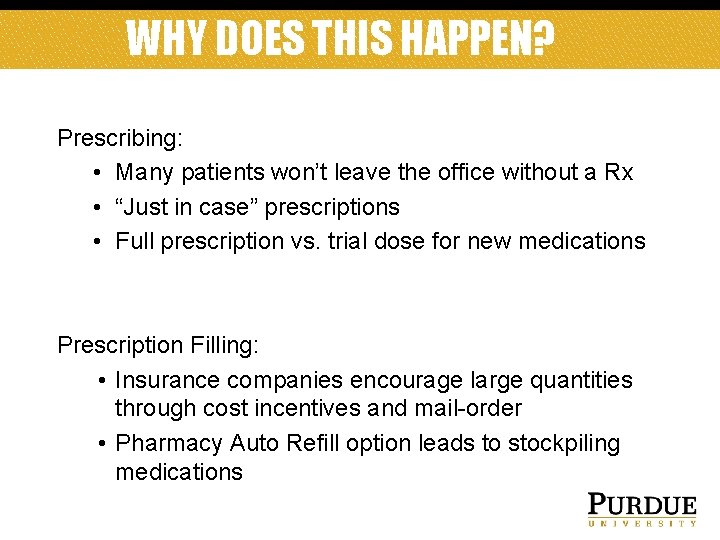 WHY DOES THIS HAPPEN? Prescribing: • Many patients won’t leave the office without a