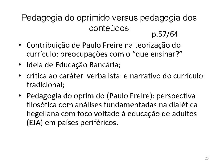 Pedagogia do oprimido versus pedagogia dos conteúdos p. 57/64 • Contribuição de Paulo Freire