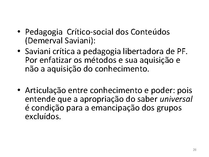  • Pedagogia Crítico-social dos Conteúdos (Demerval Saviani): • Saviani crítica a pedagogia libertadora