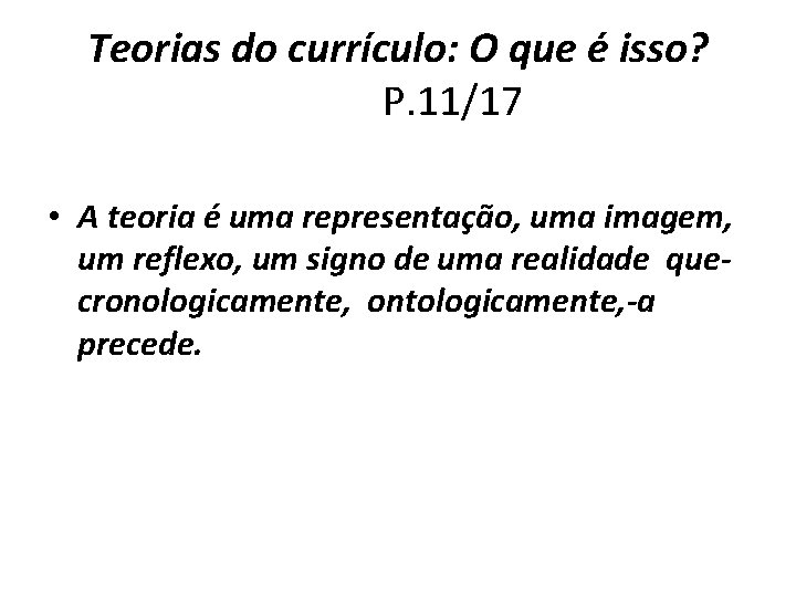 Teorias do currículo: O que é isso? P. 11/17 • A teoria é uma