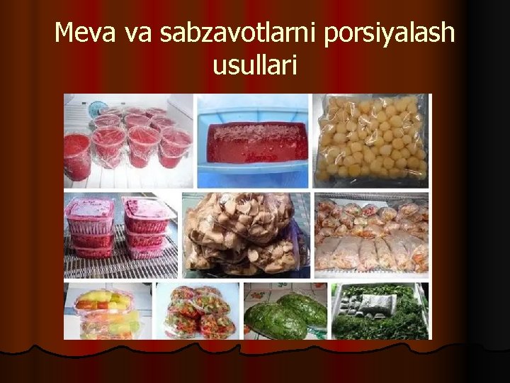 Meva va sabzavotlarni porsiyalash usullari 