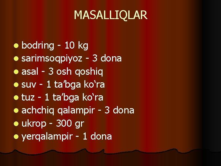 MASALLIQLAR l bodring - 10 kg l sarimsoqpiyoz - 3 dona l asal -