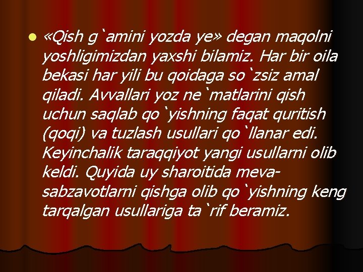 l «Qish g`amini yozda ye» degan maqolni yoshligimizdan yaxshi bilamiz. Har bir oila bekasi