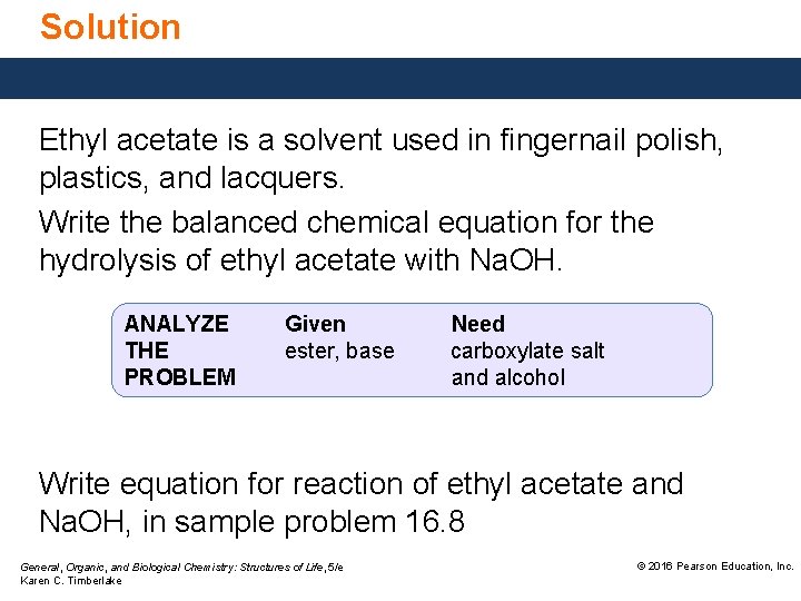 Solution Ethyl acetate is a solvent used in fingernail polish, plastics, and lacquers. Write