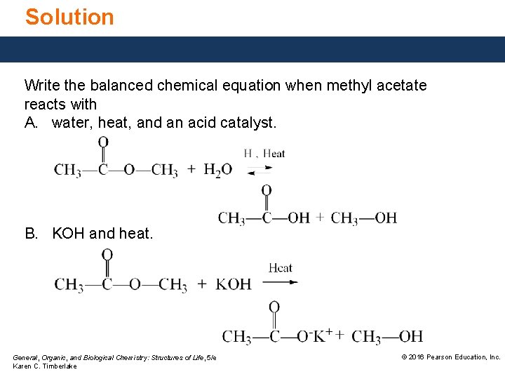 Solution Write the balanced chemical equation when methyl acetate reacts with A. water, heat,
