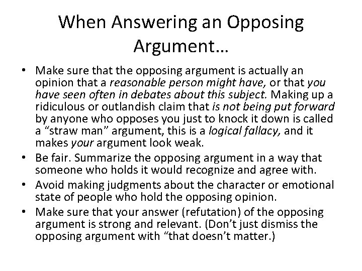 When Answering an Opposing Argument… • Make sure that the opposing argument is actually