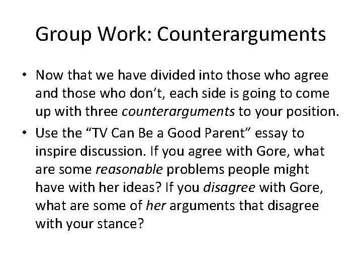 Group Work: Counterarguments • Now that we have divided into those who agree and