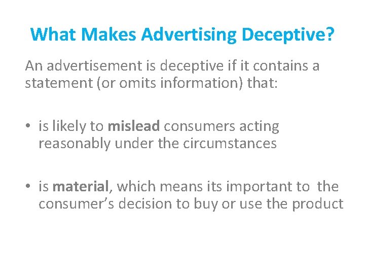 What Makes Advertising Deceptive? An advertisement is deceptive if it contains a statement (or