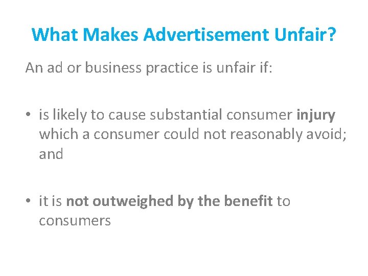 What Makes Advertisement Unfair? An ad or business practice is unfair if: • is