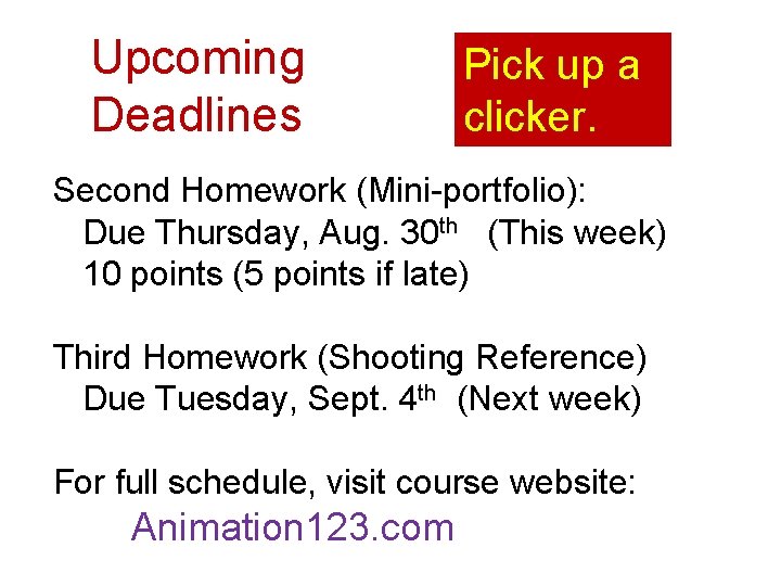 Upcoming Deadlines Pick up a clicker. Second Homework (Mini-portfolio): Due Thursday, Aug. 30 th