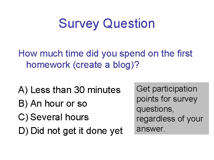 Survey Question How much time did you spend on the first homework (create a