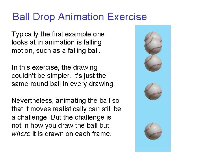 Ball Drop Animation Exercise Typically the first example one looks at in animation is