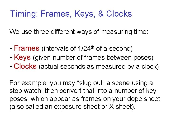 Timing: Frames, Keys, & Clocks We use three different ways of measuring time: •