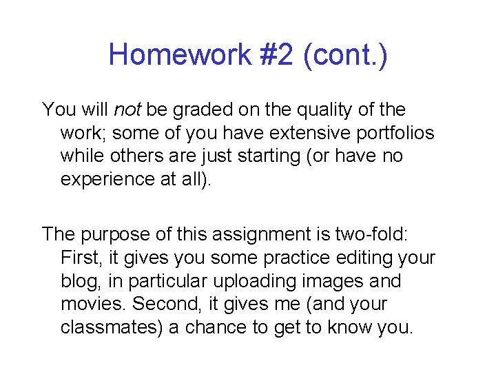 Homework #2 (cont. ) You will not be graded on the quality of the