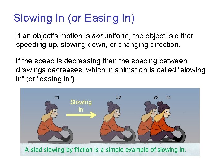 Slowing In (or Easing In) If an object’s motion is not uniform, the object