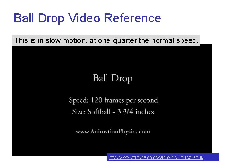 Ball Drop Video Reference This is in slow-motion, at one-quarter the normal speed. http: