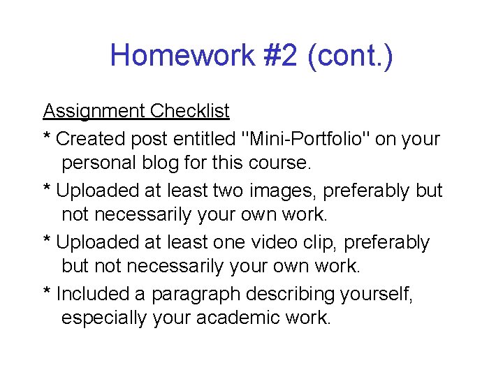 Homework #2 (cont. ) Assignment Checklist * Created post entitled "Mini-Portfolio" on your personal