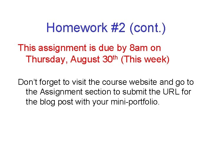 Homework #2 (cont. ) This assignment is due by 8 am on Thursday, August