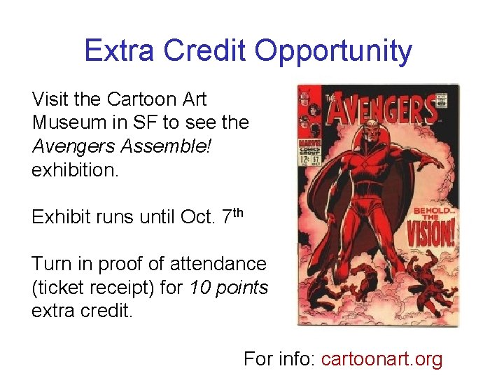 Extra Credit Opportunity Visit the Cartoon Art Museum in SF to see the Avengers