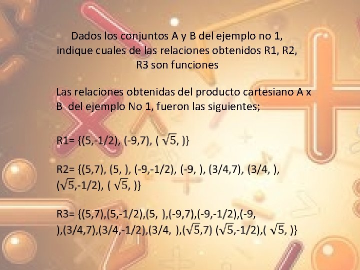 Dados los conjuntos A y B del ejemplo no 1, indique cuales de las