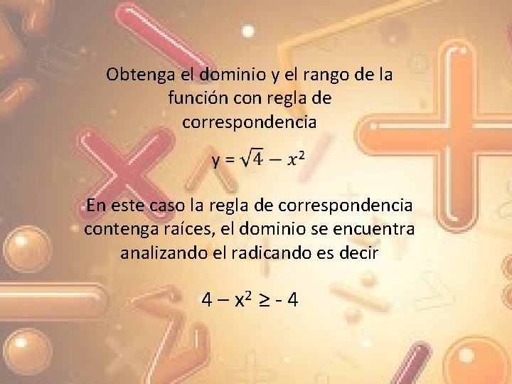 Obtenga el dominio y el rango de la función con regla de correspondencia En